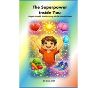 The Superpower inside You: Simple Health Habits Every Child Should Know