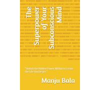 The Superpower of Your Subconscious Mind: “Unlock the Hidden Power Within to Create the Life You Desire.”