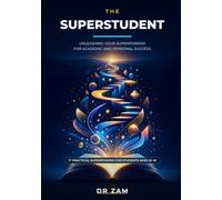 The Superstudent: Unleashing Your Superpowers for Academic and Personal Success