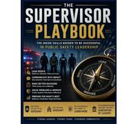 The Supervisor's Playbook:The First-Line Leader's Field Guide to Documenting Performance, Having Difficult Conversations, and Building a Team That Doesn't End Up in Lawsuits