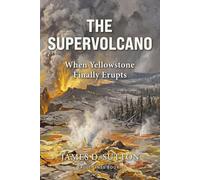 The Supervolcano: When Yellowstone Finally Erupts: 1