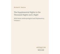 The Supplemental Nights to the Thousand Nights and a Night: With Notes Anthropological and Explanatory, Volume 2