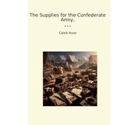 The Supplies for the Confederate Army,