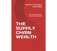 THE SUPPLY CHAIN WEALTH: How Tracking Value Creates Abundance