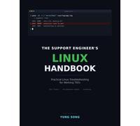 The Support Engineer's Linux Handbook: Practical Linux Troubleshooting for Working TSEs