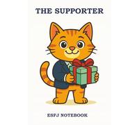 THE SUPPORTER - ESFJ NOTEBOOK: A Compassionate and Uplifting Notebook for Kind, Loyal, and Connection-Loving People