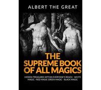 The supreme book of all magics. Hidden treasures within everyone's reach. White magic, red magic, green magic, black magic