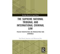 The Supreme National Tribunal and International Criminal Law: Polish Perspectives on Prosecuting War Criminals