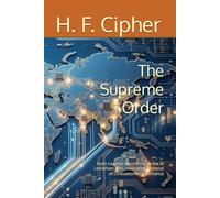 The Supreme Order: From Legalist Algorithms to the AI Leviathan: The Underlying Protocol of Civilizational Governance