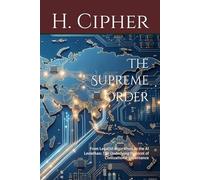 The Supreme Order: From Legalist Algorithms to the AI Leviathan: The Underlying Protocol of Civilizational Governance