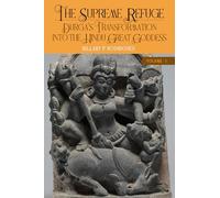 The Supreme Refuge: Durg¿'s Transformation into the Hindu Great Goddess