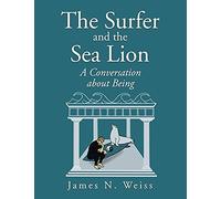 The Surfer and the Sea Lion: A Conversation About Being