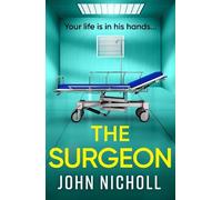The Surgeon: A BRAND NEW Page-Turning Crime Thriller Packed with Shocking Twists