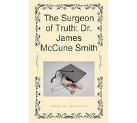 The Surgeon of Truth: Dr. James McCune Smith