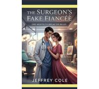 The Surgeon’s Fake Fiancée: One Month to Break the Rules