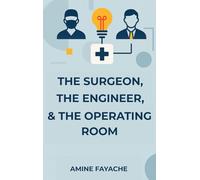 The Surgeon, the Engineer, & the Operating Room