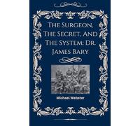 The Surgeon, The Secret, And The System: Dr. James Barry