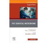 The Surgical Microbiome: An Issue of Surgical Clinics: Volume 105-5