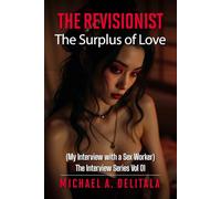 The Surplus of Love: My Interview with a Sex Worker - The Interview Series Vol 01