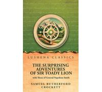 The Surprising Adventures of Sir Toady Lion with Those of General Napoleon Smith