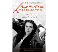 Joanna Moorhead The Surreal Life of Leonora Carrington (Tascabile)
