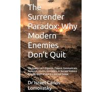 The Surrender Paradox: Why Modern Enemies Don’t Quit: The Enemy can’t Organize, Finance, Communicate, Replenish, Govern, Intimidate, or Narrate Violence at Scale. Short of that It is Just not Defeat