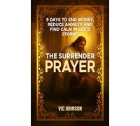The Surrender Prayer: 9 Days to End Worry, Reduce Anxiety and Find Calm in Life's Storms