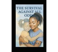 THE SURVIVAL AGAINST ALL ODDS: “Love, Survival, and the Power of Becoming”