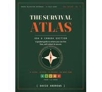 The Survival Atlas - USA & Canada Edition: A Graded Guide to Strategic Relocation - Where to Live Free, Self-Reliant, and Secure: A Graded Guide to Where You Can Live Free, Self-Reliant, and Secure