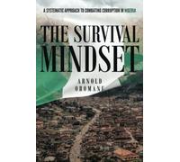 The Survival Mindset: A Systematic Approach to Combating Corruption in Nigeria -