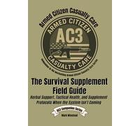 The Survival Supplement Field Guide: Herbal Support, Tactical Health, and Supplement Protocols When the System Isn’t Coming