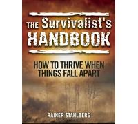 [The Survivalist's Handbook: How to Thrive When Things Fall Apart] [By: Stahlberg, Rainer] [September, 2014]