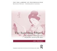 The Surviving Object: Psychoanalytic clinical essays on psychic survival-of-the-object