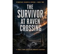 The Survivor at Raven Crossing: A Small-Town Christian Romantic Suspense