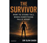 The Survivor: How to Stand Tall When Everything Falls Apart