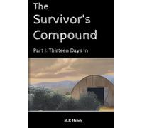 The Survivor's Compound Part 1: Thirteen Days In