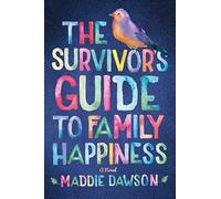 The Survivor's Guide to Family Happiness
