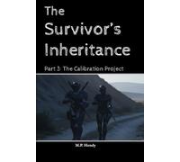 The Survivor's Inheritance Part 3: The Calibration Project: 15