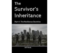 The Survivor's Inheritance Part 4: The Resilience Doctrine: 16