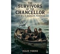 The Survivors of the Chancellor: by Jules Verne