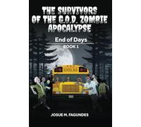 The Survivors of the G.O.D. Zombie Apocalypse: End of Days