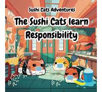 The Sushi Cats learn Responsibility: A Delicious Lesson in Being Responsible