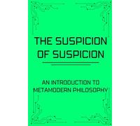 The suspicion of the suspicion: An introduction to metamodern philosophy