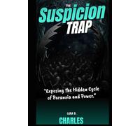 The Suspicion Trap: Exposing the hidden cycle or Paranoia and Power