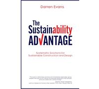 The Sustainability Advantage: Systematic Solutions for Sustainable Construction and Design