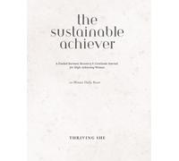 The Sustainable Achiever: A Guided Burnout Recovery & Gratitude Journal for High-Achieving Women - 10-Minute Daily Reset: Volume 1: Reset
