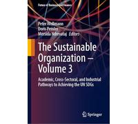The Sustainable Organization - Volume 3: Academic, Cross-Sectoral, and Industrial Pathways to Achieving the UN SDGs