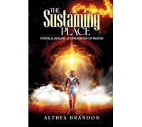 The Sustaining Place: Portals, Realms & Dimensions of Prayer
