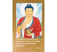 The Sutra of the Merits and Vows of the Master of Healing, the Lapis Lazuli Radiance Tathagata