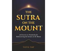 The Sutra on the Mount: An Exercise in Nonduality for Rediscovering the Sermon on the Mount